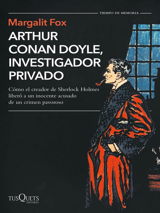 Title details for Arthur Conan Doyle, investigador privado by Margalit Fox - Available